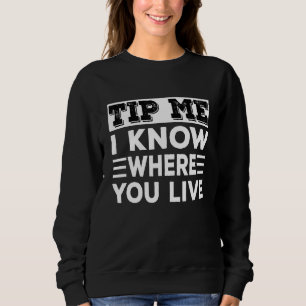Delivery Driver Tip Me I Know Where You Live Deliv Sweatshirt