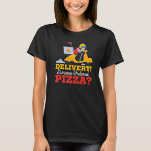 Delivery Someone Ordered Pizza Courier Food Delive T-Shirt