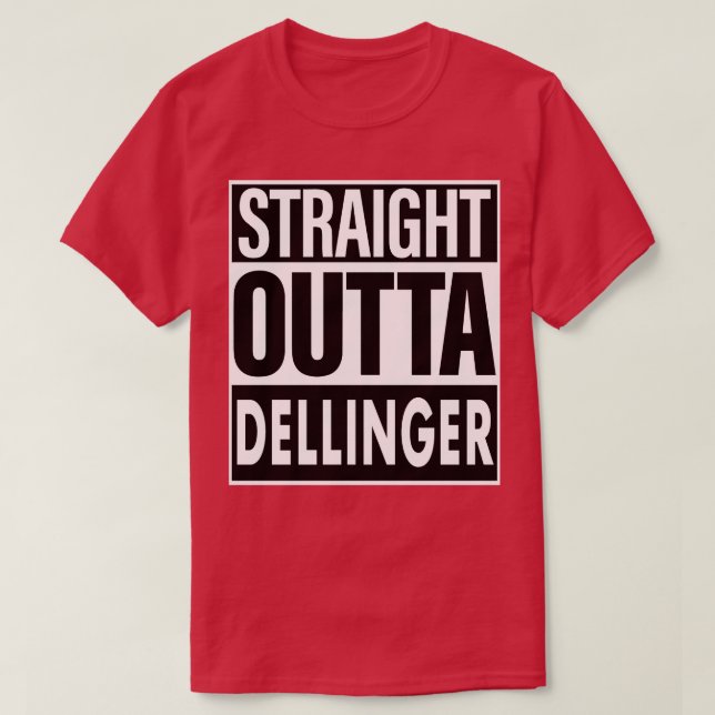 Dellinger Name Straight Outta Dellinger T-Shirt (Design Front)