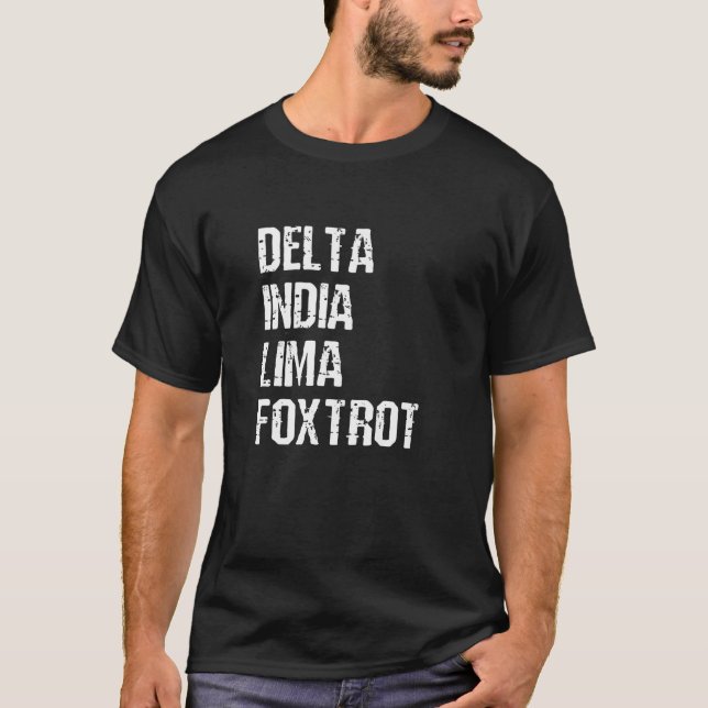 Delta India Lima Foxtrot DILF Father Dad Humour Jo T-Shirt (Front)