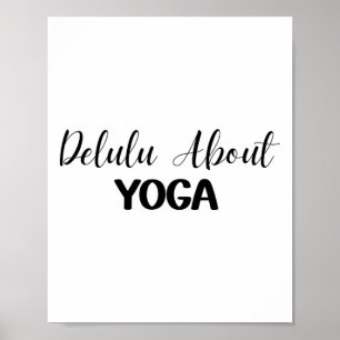 Delulu About Yoga Sarcastic Zen Yogi Poster