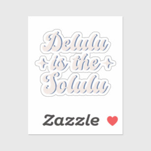 Delulu Is The Solulu