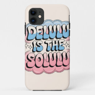 Delulu is the Solulu iPhone 11 Case