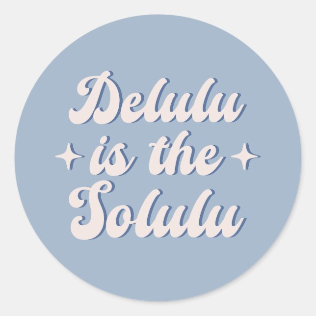 Delulu Is The Solulu Classic Round Sticker (Front)
