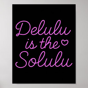Delulu Is The Solulu - Funny Cute Motivational Wom Poster