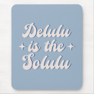 Delulu Is The Solulu Mouse Mat