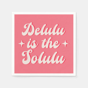 Delulu Is The Solulu Napkin