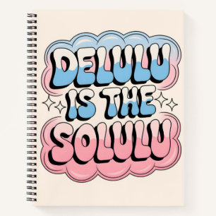 Delulu is the Solulu Notebook