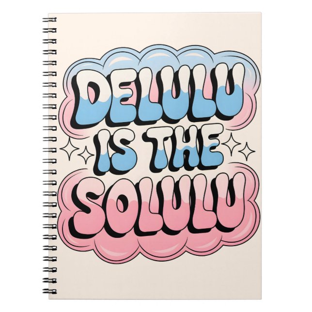 Delulu is the Solulu Notebook (Front)
