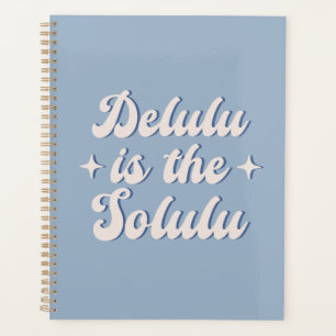 Delulu Is The Solulu Planner