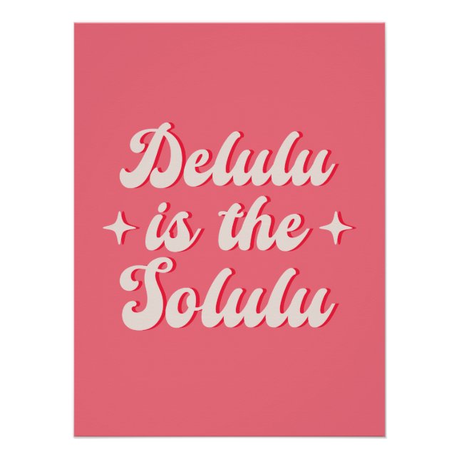 Delulu Is The Solulu Poster (Front)