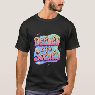 Delulu is the Solulu T-Shirt – Playful Y2K-Inspire