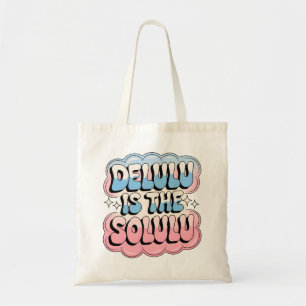 Delulu is the Solulu Tote Bag