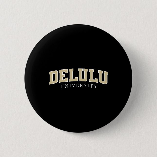 Delulu University Original  6 Cm Round Badge (Front)