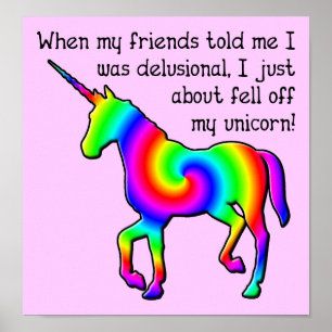 Delusional Unicorn Funny Poster Sign