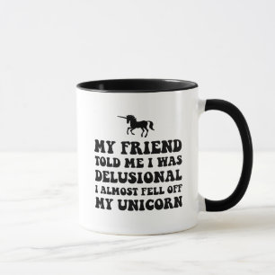 Delusional Unicorn Mug