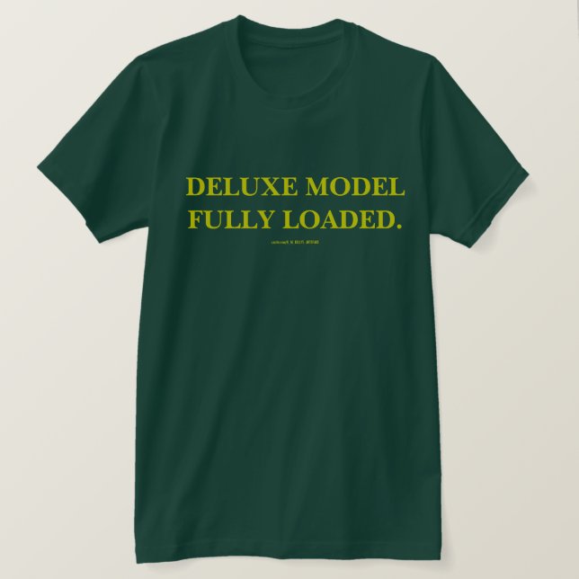 DELUXE MODEL FULLY LOADED. T-Shirt (Design Front)