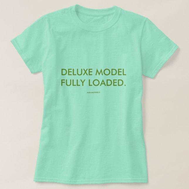 DELUXE MODEL FULLY LOADED. T-Shirt (Design Front)