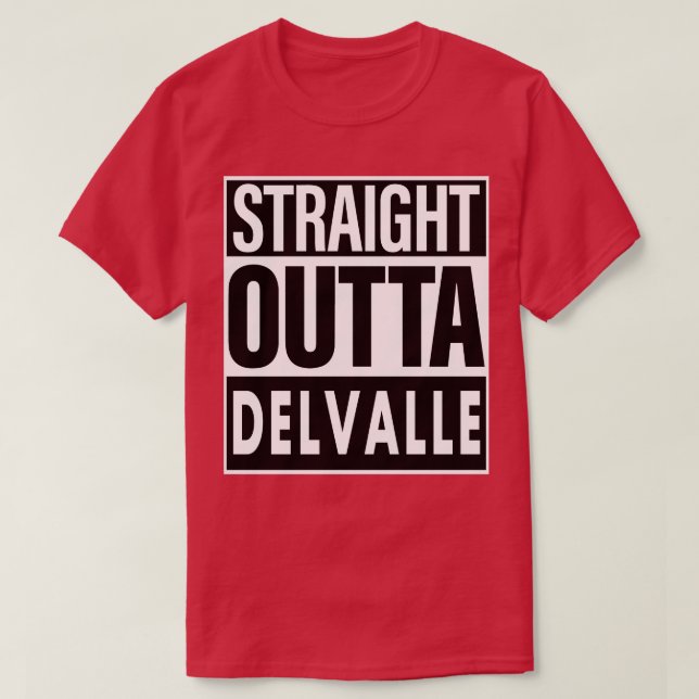 Delvalle Name Straight Outta Delvalle T-Shirt (Design Front)