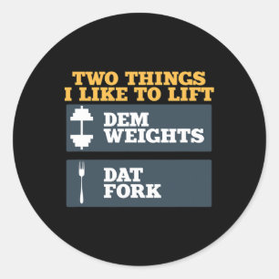 Dem Weights And Dat Fork Shirt For Bodybuilding We Classic Round Sticker