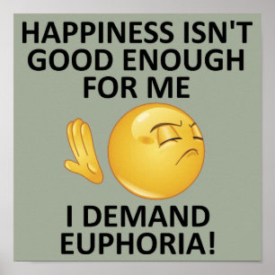 Demand Euphoria Funny Poster Sign