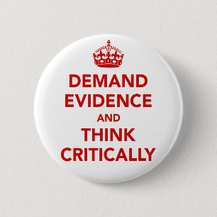Demand Evidence and Think Critically 6 Cm Round Badge