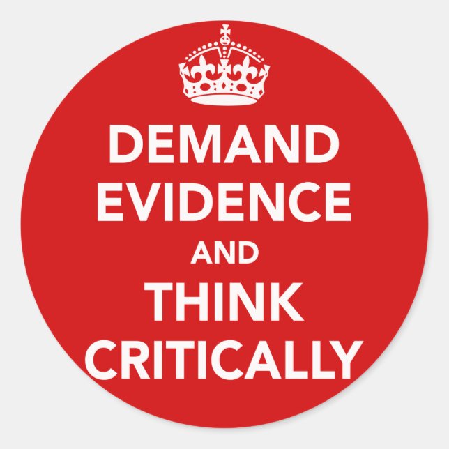 Demand Evidence and Think Critically Classic Round Sticker (Front)