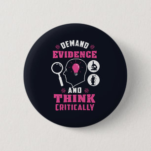 Demand Evidence and Think Critically Science 6 Cm Round Badge