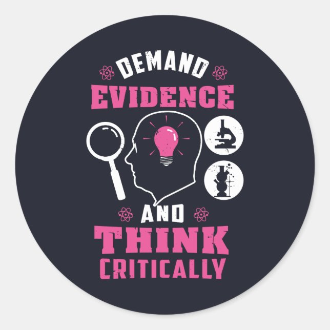 Demand Evidence and Think Critically Science Classic Round Sticker (Front)