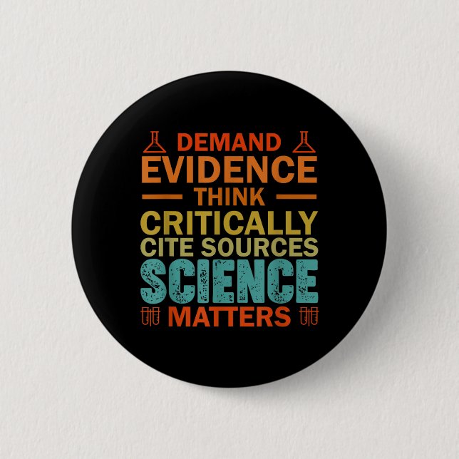 Demand Evidence Think Critically Science 6 Cm Round Badge (Front)