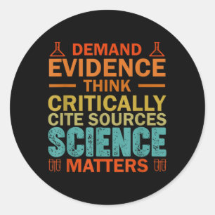 Demand Evidence Think Critically Science Classic Round Sticker