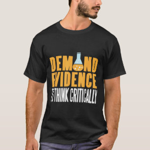 Demand Evidence Think Critically Science Statement T-Shirt
