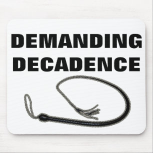 DEMANDING DECADENCE MOUSE MAT