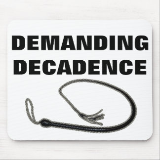 DEMANDING DECADENCE MOUSE MAT