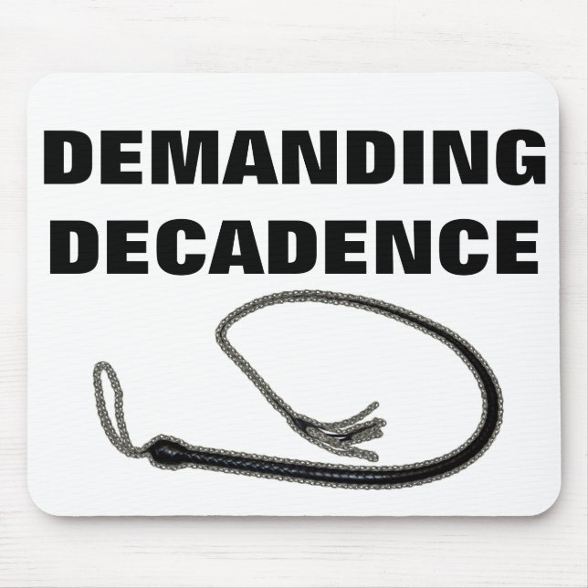 DEMANDING DECADENCE MOUSE MAT (Front)