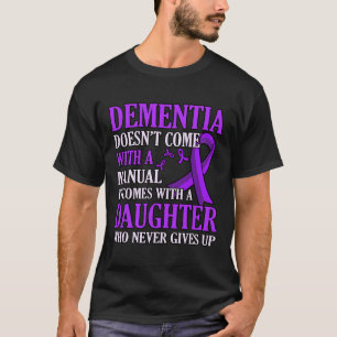 Dementia Comes With Daughter Heimerheimer's Awaren T-Shirt