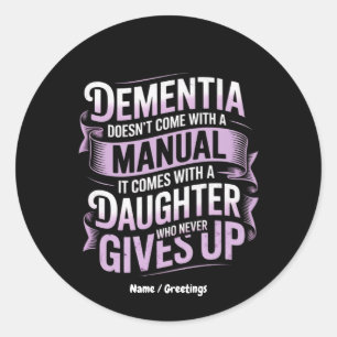 Dementia Doesn't Come With a Manual Alzheimer's  Classic Round Sticker