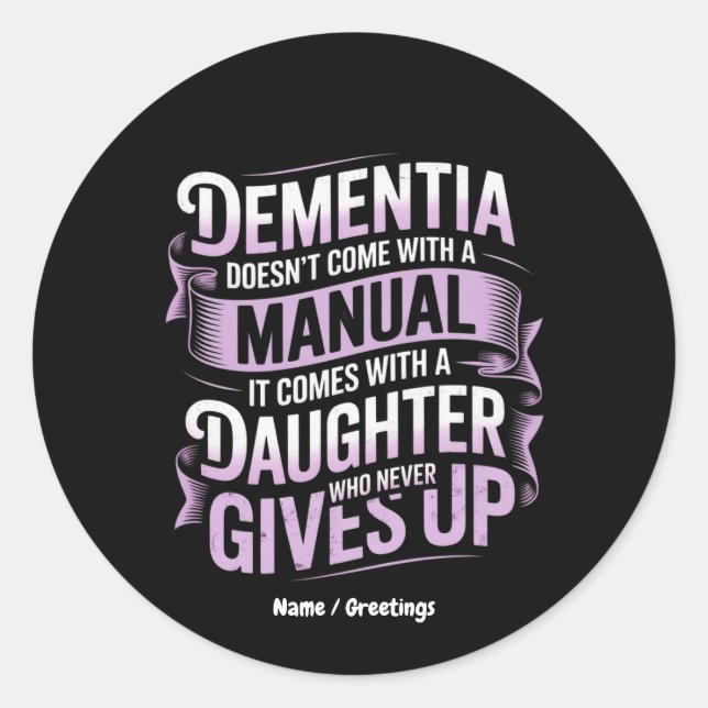 Dementia Doesn't Come With a Manual Alzheimer's  Classic Round Sticker (Front)