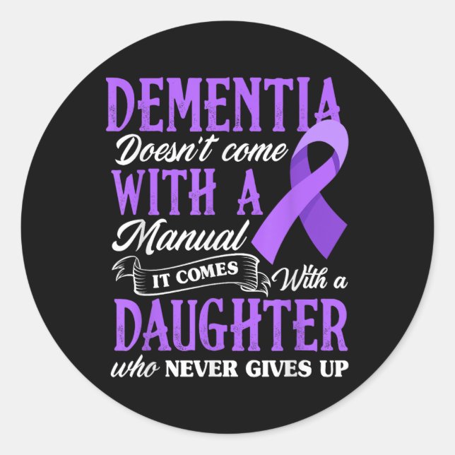 Dementia Doesnt Come With A Manual It Comes With A Classic Round Sticker (Front)