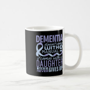 Dementia Doesn't Come With A Manual It Comes With  Coffee Mug