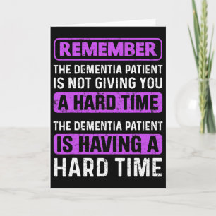 Dementia Patient Is Not Giving You A Hard Time Hei Card