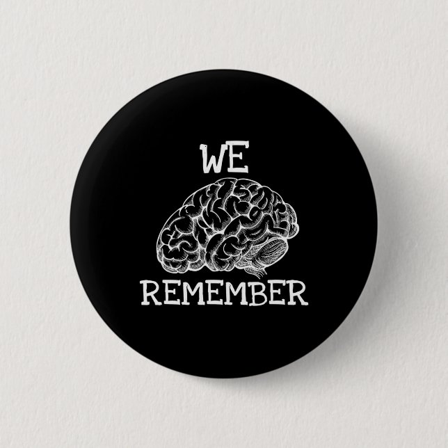 Dementia We Remember When Loved Ones Don't  6 Cm Round Badge (Front)