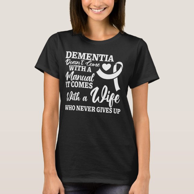 Dementia Wife Never Gives Up Alzheimer Awareness E T-Shirt (Front)