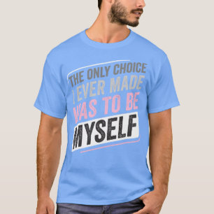 Demigirl Demisexual Only Choice I Made LGBT T-Shirt