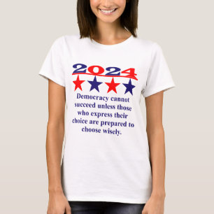 Democracy Cannot Succeed Unless - Political Quote T-Shirt