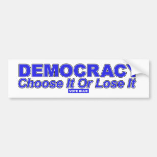 DEMOCRACY Choose It Or Lose It Bumper Sticker