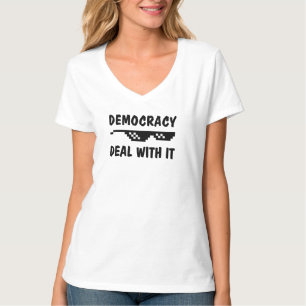 Democracy Deal with It Meme Funny Political T-Shirt
