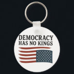 Democracy Has No King Anti Trump USA  Key Ring<br><div class="desc">democracy has no kingspolitical statement,  anti-Trump message,  pro-democracy,  American flag theme,  liberal voice,  4th of July resistance,  equality and freedom,  USA patriotism,  democratic values,  no monarchy message</div>