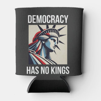 Democracy Has no King Librety Status USA Can Cooler