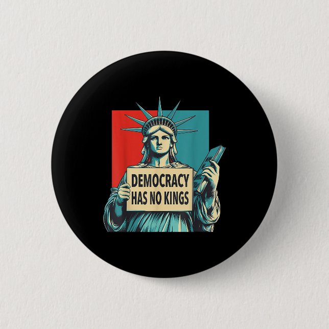 Democracy Has No Kings 4th Of July Statue Of Liber 6 Cm Round Badge (Front)